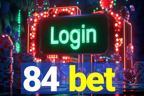 84 bet